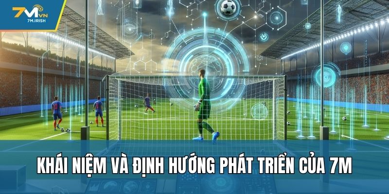 Khái niệm và định hướng phát triển của 7M